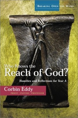Who Knows the Reach of God?: Homilies and Reflections for Year a (Contempora...