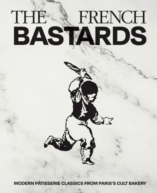 The French Bastards: Modern Ptisserie by French Bastards The (HB 2025) - Image 7