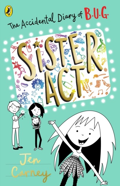 The Accidental Diary of B.U.G.: Sister Act by Jen Carney (Paperback Book)
