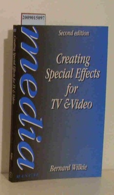 Creating special effects for TV&Video second edition Bernhard Wilkie: