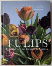 Tulips: Beautiful Varieties for Home and Garden Flowers by Eastoe, Jane HC