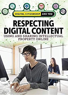 Respecting Digital Content : Using and Sharing Intellectual Prope