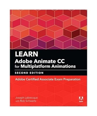 Learn Adobe Animate CC for Multiplatform Animations: Adobe Certified Associate E