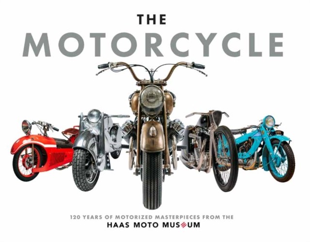 The Motorcycle by The Haas Moto Museum & Sculpture Gallery (Hardback Book)