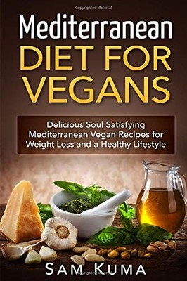 MEDITERRANEAN DIET: MEDITERRANEAN DIET FOR VEGANS: By Sam Kuma **BRAND NEW**