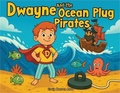 Dwayne and The Ocean Plug Pirates (Paperback or Softback)