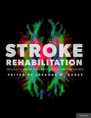 Stroke Rehabilitation: Insights from Neuroscience and Imaging by Leeanne M Carey