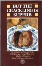 But the Crackling Is Superb: An Anthology on Food and Drink by Fellows and...