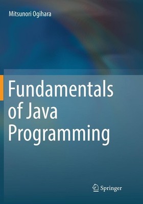Fundamentals of Java Programming Mitsunori Ogihara