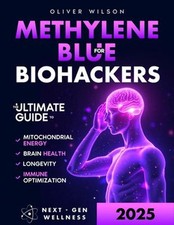 Methylene Blue for Biohackers: The Ultimate Guide to Brain Health