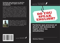 Factores Que Provocan El Declive Del Dominio Del IngléS Entre Los Estudiantes