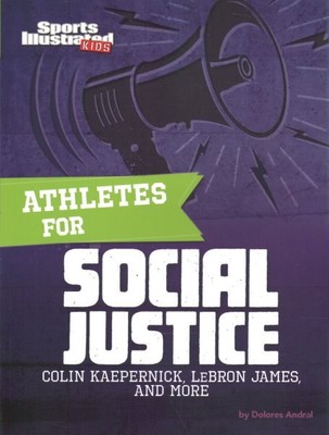 Athletes for Social Justice : Colin Kaepernick, Lebron James, and More, Paper...