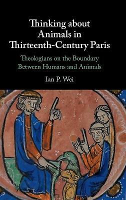 Thinking about Animals in Thirteenth-Century Paris Wei Hardback 9781108830157
