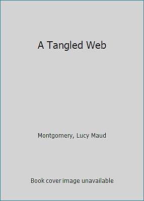A Tangled Web by Montgomery, Lucy Maud