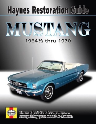 Mustang Restoration Guide: 1964 1/2 Thru 1970 by Haynes Publishing (English) Pap