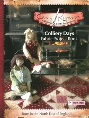 Canny Keepsakes - Colliery Days: A Fabric Project Book, Betty & Florrie, Used; V