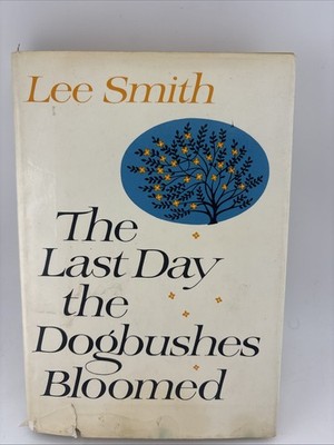 The Last Day the Dogbushes Bloomed Lee Smith 1968 First Edition Harper & Row