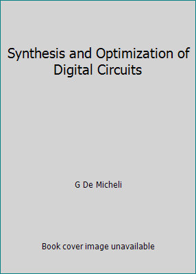 Synthesis and Optimization of Digital Circuits by G De Micheli