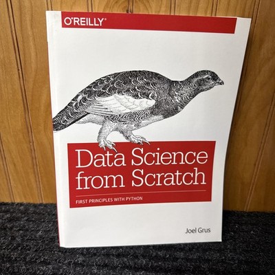 Data Science from Scratch : First Principles with Python by Joel Grus (2015)