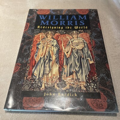 William Morris : Redesigning the World Hardcover John Burdick
