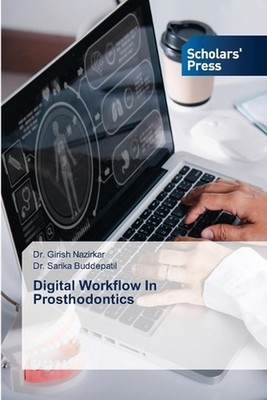Digital Workflow In Prosthodontics by Dr Girish Nazirkar Paperback Book