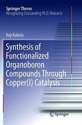 Synthesis of Functionalized Organoboron Compounds Through Copper(I) Catalysis by