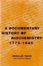 A Documentary History of Biochemistry, 1770-1940 Hardcover