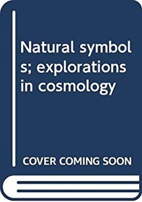 Natural Symbols; Explorations in Cosmology Hardcover Mary Douglas