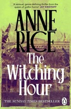 The Witching Hour: Lives of the Mayfair Witches-Rice, Anne Anne