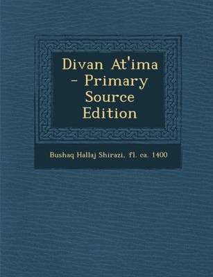Bushaq Hallaj Shiraz - Divan At'ima - paperback or softback - X555z