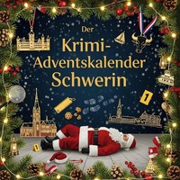 Der Krimi-Adventskalender Schwerin | Amelia Meyer | MordsverdäChtig In 24 Akten