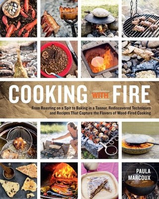 Cooking with Fire: From Roasting on a Spit to Baking in a Tannur, Rediscovered T