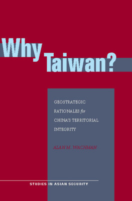 Why Taiwan?: Geostrategic Rationales For China's Territorial Integrity
