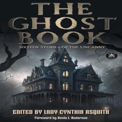 The Ghost Book Sixteen Stories of the Uncanny WordFire Press LLC