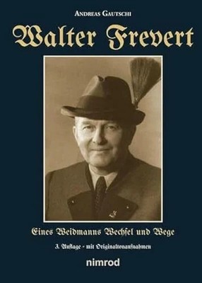 Walter Frevert: Eines Weidmanns Wechsel und Buch J. Neumann-Neudamm Melsungen