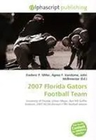 Frederic P. Miller (U. A.) | 2007 Florida Gators Football Team | Taschenbuch
