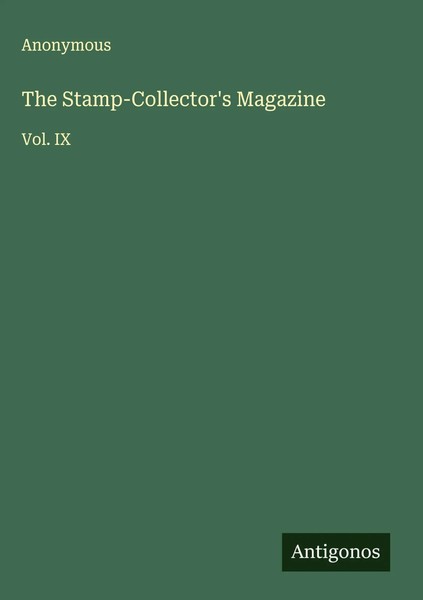 Anonymous | The Stamp-Collector's Magazine | Buch | Englisch (2025) | Vol. IX-image