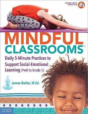 Mindful Classrooms Daily 5-minute Practices to Support Social-emotional Learning