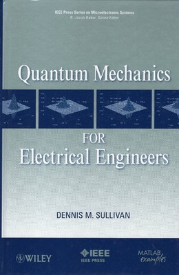 Quantenmechanik für Elektroingenieure von Dennis M. Sullivan