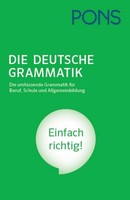 Pons Die Deutsche Grammatik: Die Umfassende Grammatik FüR Beruf, Schule Und