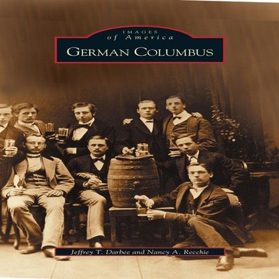 German Columbus Jeffrey T. Darbee Hardcover Arcadia Publishing