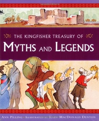 The Kingfisher Treasury Myths and Legends,Ann Pilling, Kady MacD
