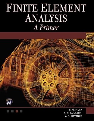 FINITE ELEMENT ANALYSIS By Sarhan M. Musa & A V Kulkarni - Hardcover *Excellent*