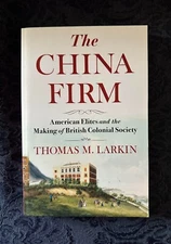 The China Firm: American Elites and the Making of British Colonial Society (Pape