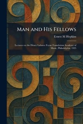 Man and His Fellows: Lectures on the Henry Labarre Fayne Foundation Academy of M