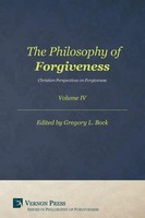 The Philosophy of Forgiveness - Volume IV Christian Perspectives On Forgiveness
