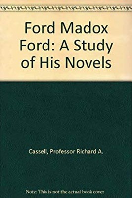 Ford Madox Ford : A Study of His Novels Hardcover Richard A. Cass