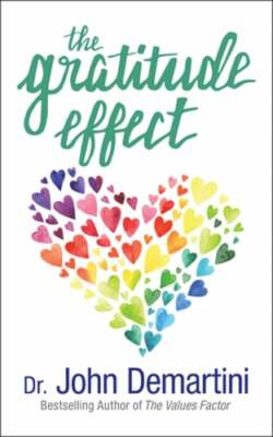 The Gratitude Effect by Dr. Demartini, John: New