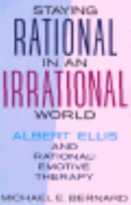 Staying Rational in an Irrational World: Albert Ellis and Rational Emotive...
