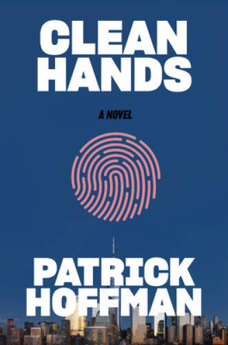 Clean Hands: A Novel - Paperback By Hoffman, Patrick - GOOD